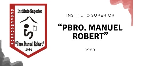 INSTITUTO SUPERIOR "PBRO. MANUEL ROBERT"